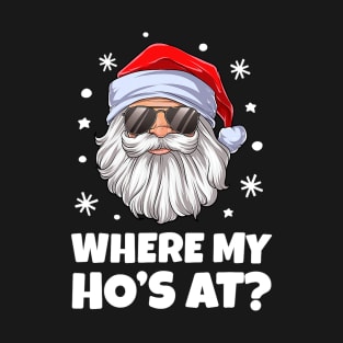 Where My Ho's At Funny Christmas Santa Inappropriate T-Shirt