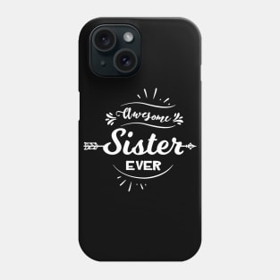 Awesome Sister Ever Phone Case