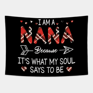 I Am A Nana Because It's What My Soul Says To Be Happy Parent Day Summer Vacation Fight Covit-19 Tapestry