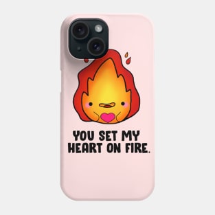 You Set My Heart On Fire Phone Case
