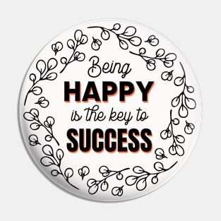 Being Happy Is The Key To Success Pin