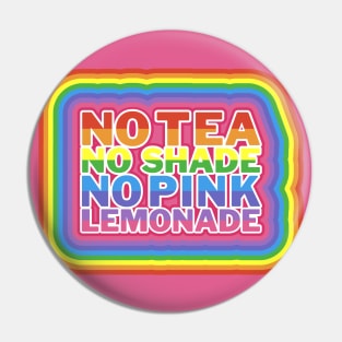 No Tea No Shade No Pink Lemonade Pin