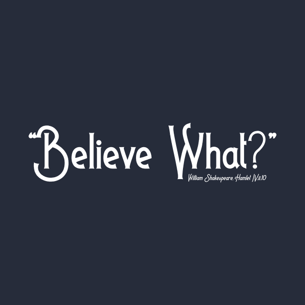 Believe What? by Less Famous Quotes