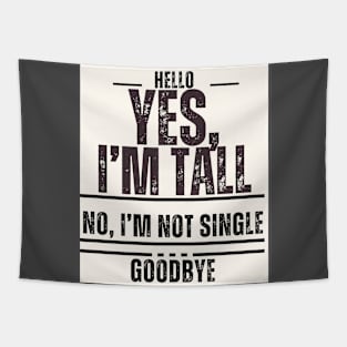 Yes, I'm tall. No, I'm not single. Goodbye. Tapestry