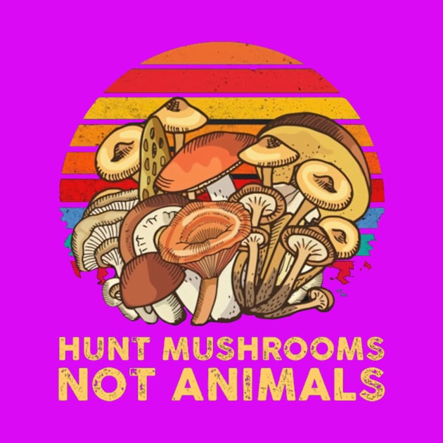 Hunt Mushrooms Not Animals by riniyuniar