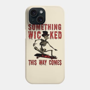 Something Wicked This Way Comes - Skeleton Skateboard Meme Phone Case