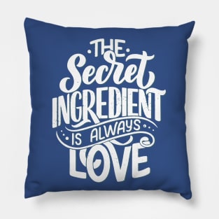 The Unique Secret Ingredient Is Always Love Pillow