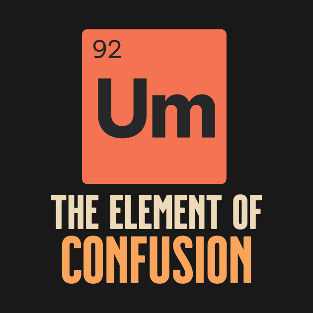 UM CONFUSION by Inkredible Tees