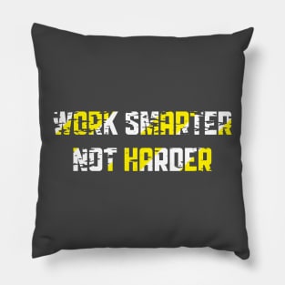 Work Smarter Not Harder Pillow