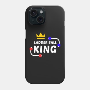 Ladder Ball King - White Text Phone Case