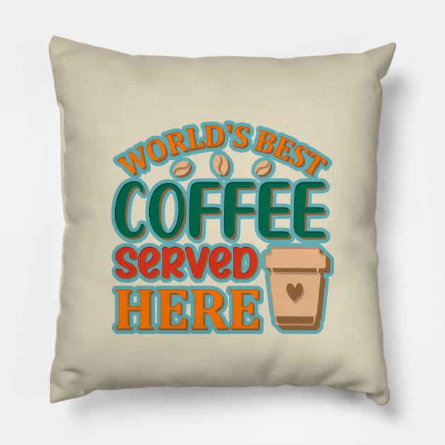 World's Best Coffee Served Here Pillow by VintageReunion