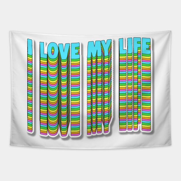 I Love My Life Tapestry by DankFutura