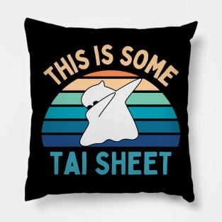 This Is Some Tai Sheet Pillow