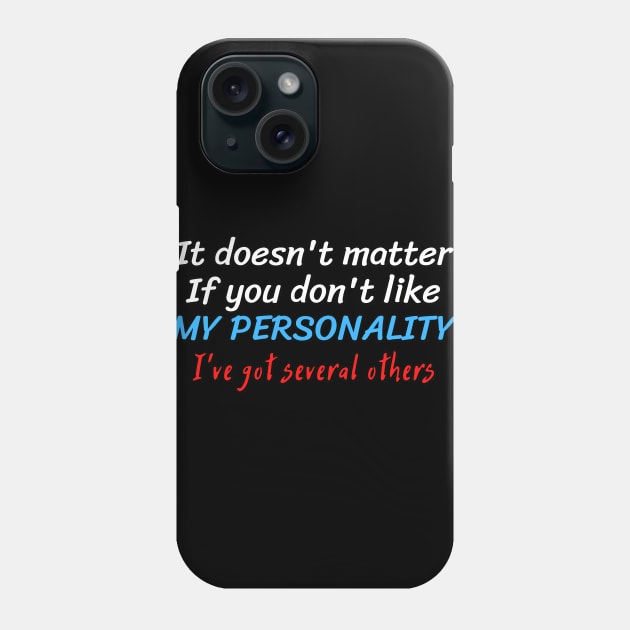 No worries, I've got multiple personalities Phone Case by Try It