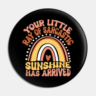 Your little ray of sarcastic sunshine has arrived funny sarcastic Humor Pin