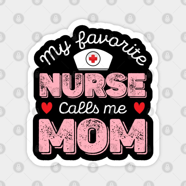 My Favorite Nurse Calls Me Mom - Nurse Mother Gift Magnet by DragonTees