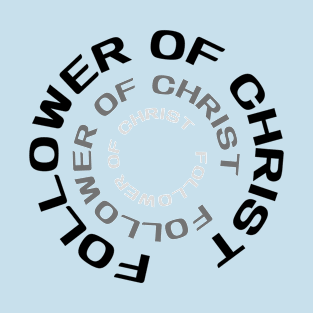 Follower of Christ Christian T-Shirt