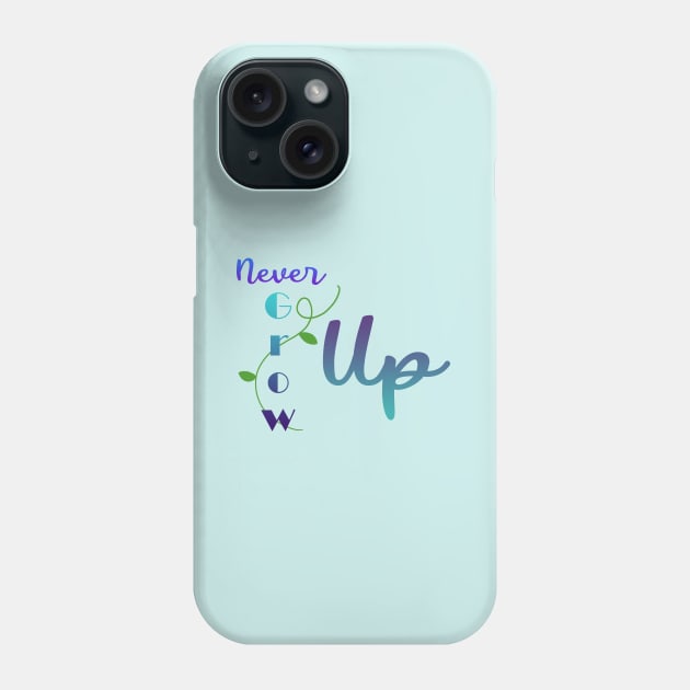 Never Grow Up Phone Case by EverydayEnby