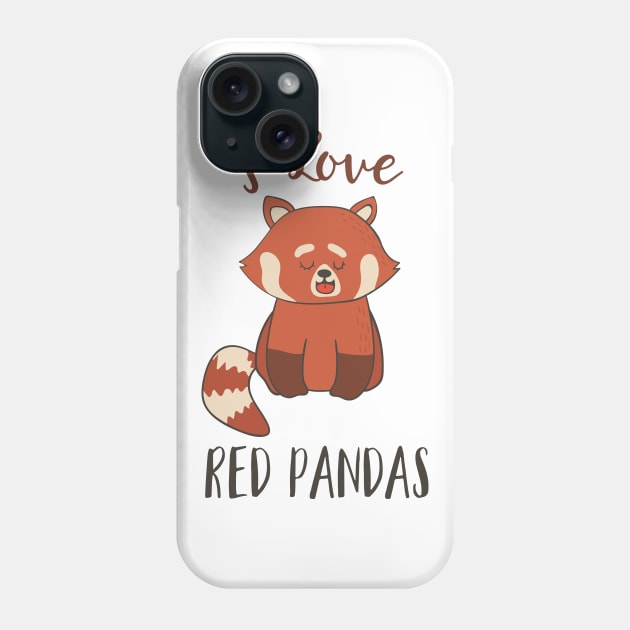 I Love Red Pandas Phone Case by Dreamy Panda Designs