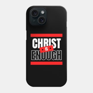 Christ Is Enough | Christian Typography Phone Case