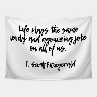 Life plays a joke - F Scott Fitzgerald quote Tapestry