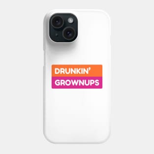 Drunkin Grownups Phone Case