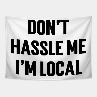 Don't Hassle Me I'm Local v2 Tapestry