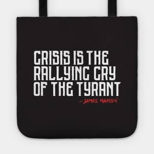 Crisis is the Rallying Cry of the Tyrant Tote