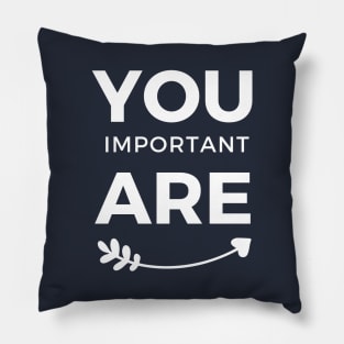 You are Important White Arrow Typography Pillow