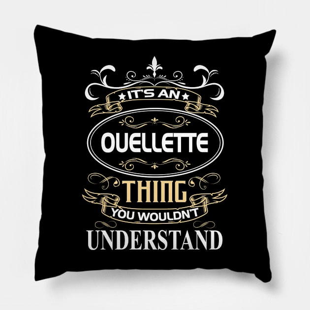 Ouellette Name Shirt It's An Ouellette Thing You Wouldn't Understand Pillow by Sparkle Ontani