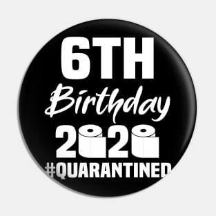 6th Birthday 2020 Quarantined Pin