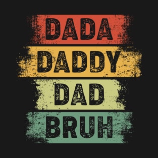 Dada Daddy Dad Bruh Father's Day Vintage Retro Funny T-Shirt