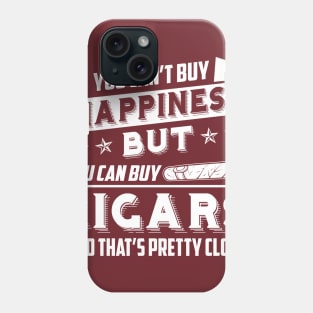 Can't Buy Happiness But It Can Buy Cigars Phone Case