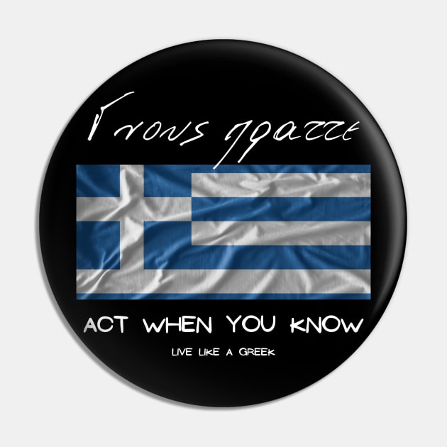 Act when you know and live like a Greek ,apparel hoodie sticker coffee mug gift for everyone Pin by district28