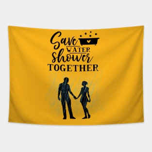 Save water and shower together Tapestry