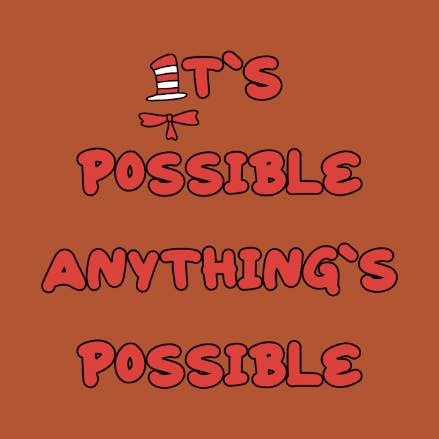 It’s possible anything’s possible by Shus-arts