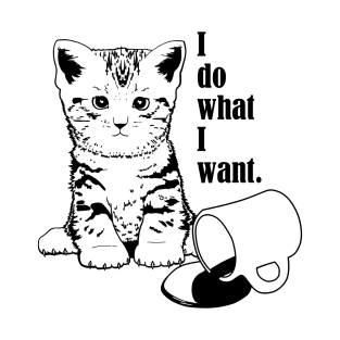Naughty Cat - I do what I want T-Shirt