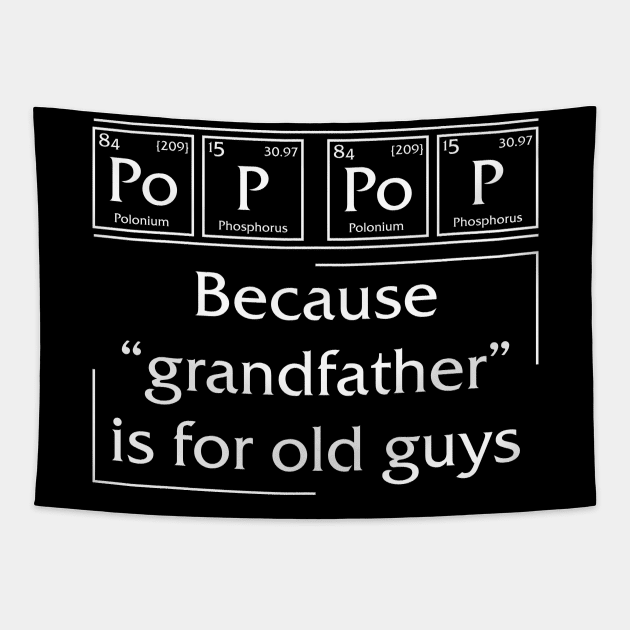 Po p pop Because Grandfather is for old guys Tapestry by CoolTees