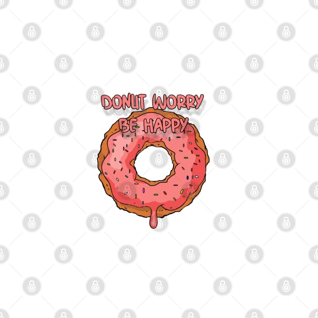 DONUT WORRY BE HAPPY by MAYRAREINART