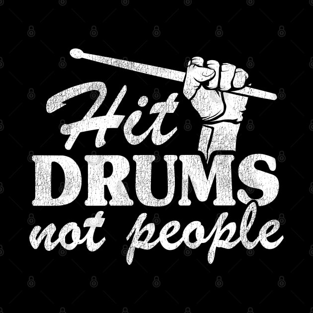 Hit Drums Not People Funny Drummer Gift Vintage by Kuehni