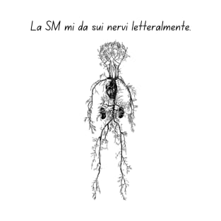 La SM mi da sui nervi letteralmente. T-Shirt