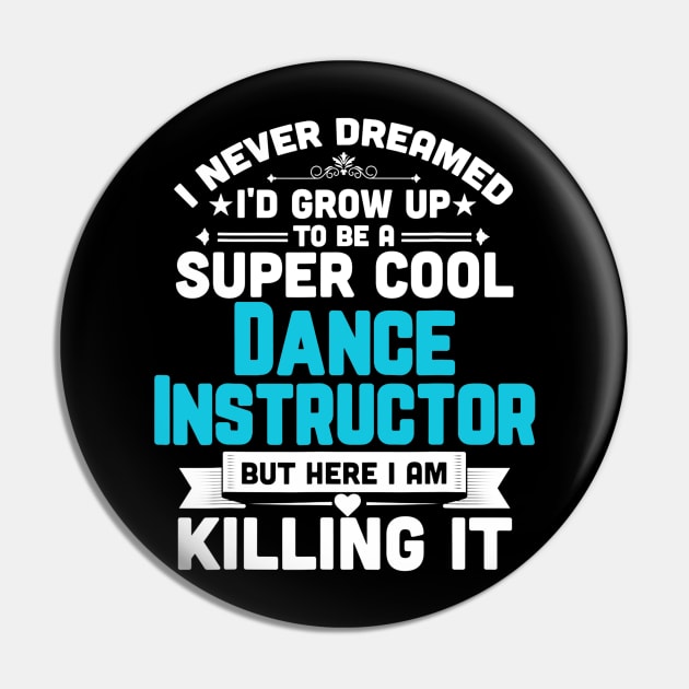 Super Cool Dance Instructor Funny Dancing Teacher Pin by Tane Kagar