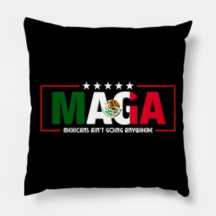 Mexicans-Ain't-Going-Anywhere Pillow