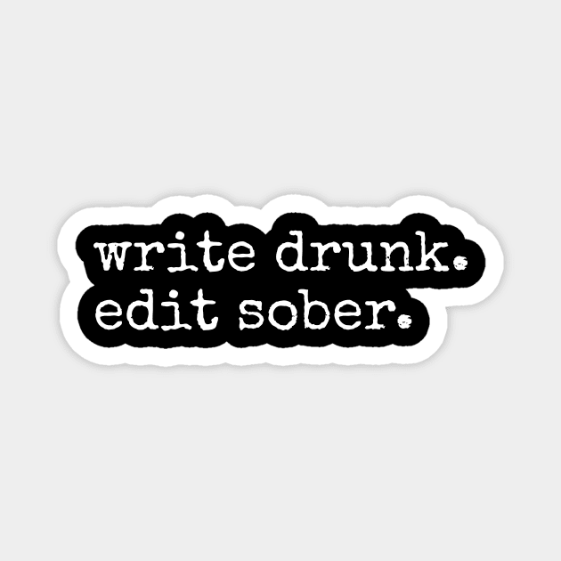 Write Drunk Edit Sober Magnet by aniza