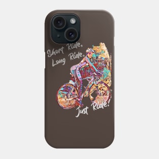 Short Ride, Long Ride, JUST Ride! (girl on bike) Phone Case