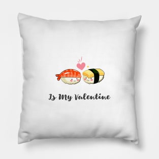 sushi is my valentine Pillow