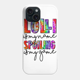 Tie Dye Lolli Is My Name Spoiling Is My Game Mothers Day Phone Case