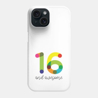 16 and Awesome! Phone Case