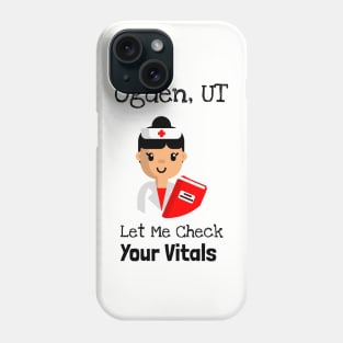 Ogden Utah Let Me Check Your Vitals Phone Case