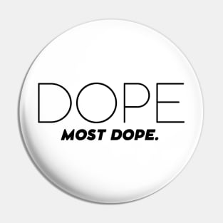 Dope, Most Dope Pin